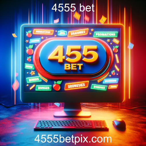 Promoções Imperdíveis na 4555 Bet: Maximize Seus Ganhos!
